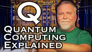 Quantum Computing Explained by a Retired Microsoft Engineer