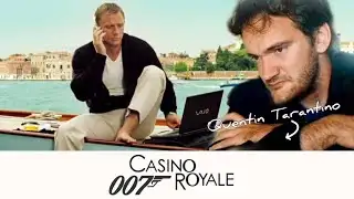 Quentin Tarantino thoughts on Casino Royale