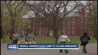 Radical changes could come to college admissions