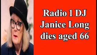 Radio 1 DJ Janice Long dies aged 66.