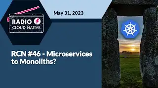 Radio Cloud Native: Microservices to Monoliths? | May 31, 2023