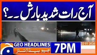 𝐑𝐚𝐢𝐧..!! - 𝐋𝐚𝐭𝐞𝐬𝐭 𝐖𝐞𝐚𝐭𝐡𝐞𝐫 𝐔𝐩𝐝𝐚𝐭𝐞𝐬 | Headlines Geo News 7 PM (22 Jan 2026)