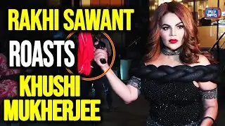 Rakhi Sawant Roasts Khushi Mukherjee! "C***Di Pehan Le!" SHOCK!