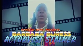 Random News Presents(BARBARA BURESS Actor-vist Stalker)