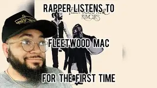 RAPPER LISTENS TO FLEETWOOD MAC FOR THE FIRST TIME!!!