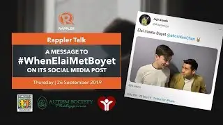 Rappler Talk: A message to #WhenElaiMetBoyet on its social media post