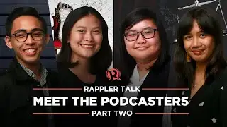Rappler Talk: Meet our podcasters, part 2