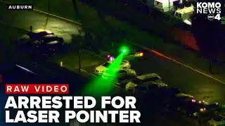 RAW VIDEO: Auburn man arrested for pointing laser at King County Sheriff