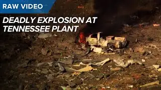 RAW VIDEO: Deadly explosion destroys Tennessee plant
