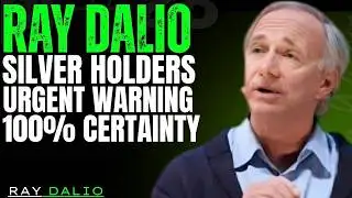RAY DALIO WARNING: IF YOU OWN SILVER, WATCH THIS NOW | 100% CERTAINTY ALERT