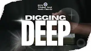 RCCG THE WISDOM SEED || DIGGING DEEP || 03 - 02 - 2026