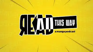 Read This Way Ep 91 - Manga news