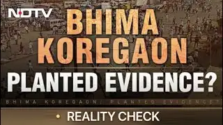 Reality Check | Bhima Koregaon: Planted Evidence?