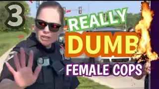 🔴🔵REALLY DUMB FEMALE COPS!