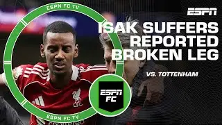 ‘REALLY UNFORTUNATE!’ Alexander Isak suffers reported broken leg vs. Tottenham | ESPN FC