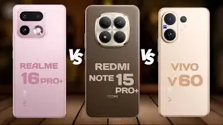Realme 16 Pro+ Vs Redmi Note 15 Pro+ Vs Vivo V60 
