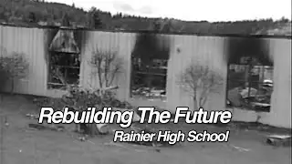 Rebuilding The Future: Rainier High School