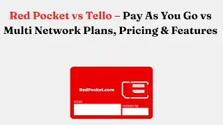 Red Pocket vs Tello – Pay As You Go vs Multi Network Plans, Pricing & Features