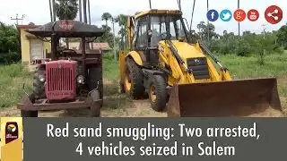 Red sand smuggling: Two arrested, 4 vehicles seized in Salem