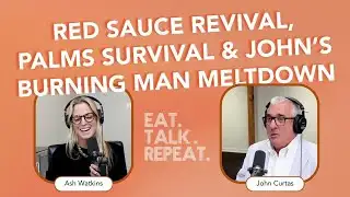 Red Sauce Revival, Palms Survival & John’s Burning Man Meltdown