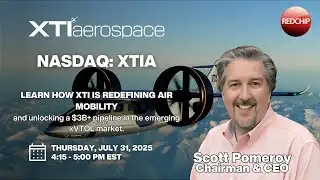 RedChip Investor Webinar with XTI Aerospace (Nasdaq: XTIA) - July 31, 2025