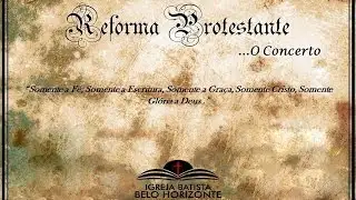 Reforma Protestante....O Concerto/2016 - Parte 3/4