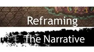 Reframing the Narrative - Episode 1
