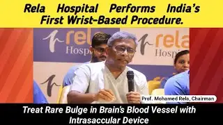 Rela Hospital Performs India’s First Wrist-Based Procedure.