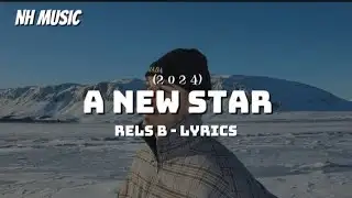 Rels B - a new star (2 0 2 4) | Letra |