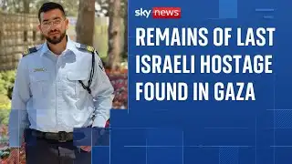 Remains of last Israeli hostage found in Gaza