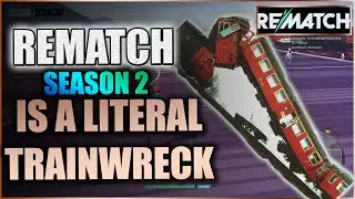 Rematch Season 2 | A Literal Trainwreck | Rainbows and Trains