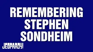 Remembering Stephen Sondheim | Category | JEOPARDY!