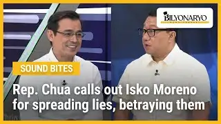 Rep. Chua calls out Isko Moreno for spreading lies, betraying them