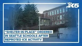 Reported ICE activity puts Seattle schools under shelter-in-place