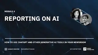 REPORTING ON AI | MODULE 4