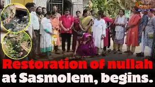 Restoration of nullah at Sasmolem, begins.