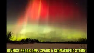 REVERSE SHOCK CMEs SPARK A GEOMAGNETIC STORM!