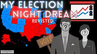 Revisiting my Election Night Dream