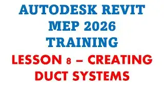 REVIT MEP 2026 - LESSON 8 - CREATING DUCT SYSTEM