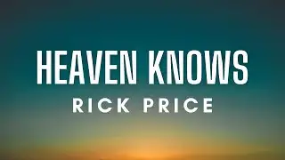 Rick Price - Heaven Knows (Lyrics)