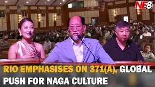 RIO EMPHASISES ON 371(A), GLOBAL PUSH FOR NAGA CULTURE