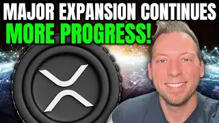 RIPPLE XRP - MAJOR EXPANSION CONTINUES!!! MORE PROGRESS!