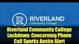 Riverland Community College Lockdown: Concerning Phone Call Sparks Austin Alert
