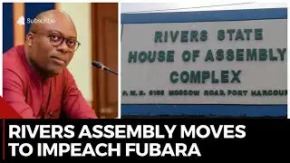 Rivers Assembly Begins Impeachment Process Against Governor Fubara