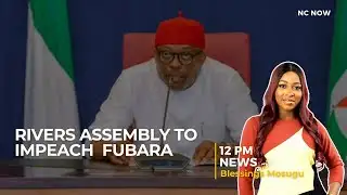 Rivers Assembly Begins Impeachment Process for Fubara - 12 Report 8th January 2026