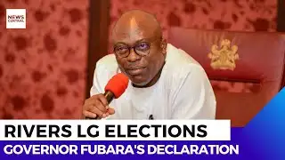 Rivers LG Elections: Governor Fubara