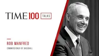 Rob Manfred | TIME 100 Talks