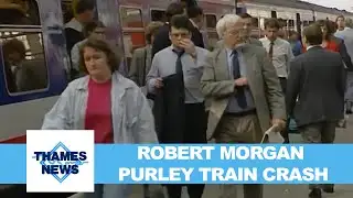Robert Morgan - Purley Train Crash | Thames News