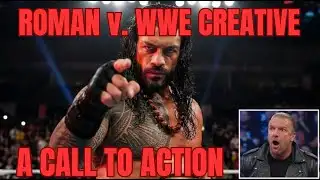 ROMAN REIGNS v WWE CREATIVE: A CALL TO ACTION