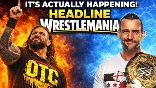 Roman Reigns vs CM Punk Is REALLY Headlining WrestleMania